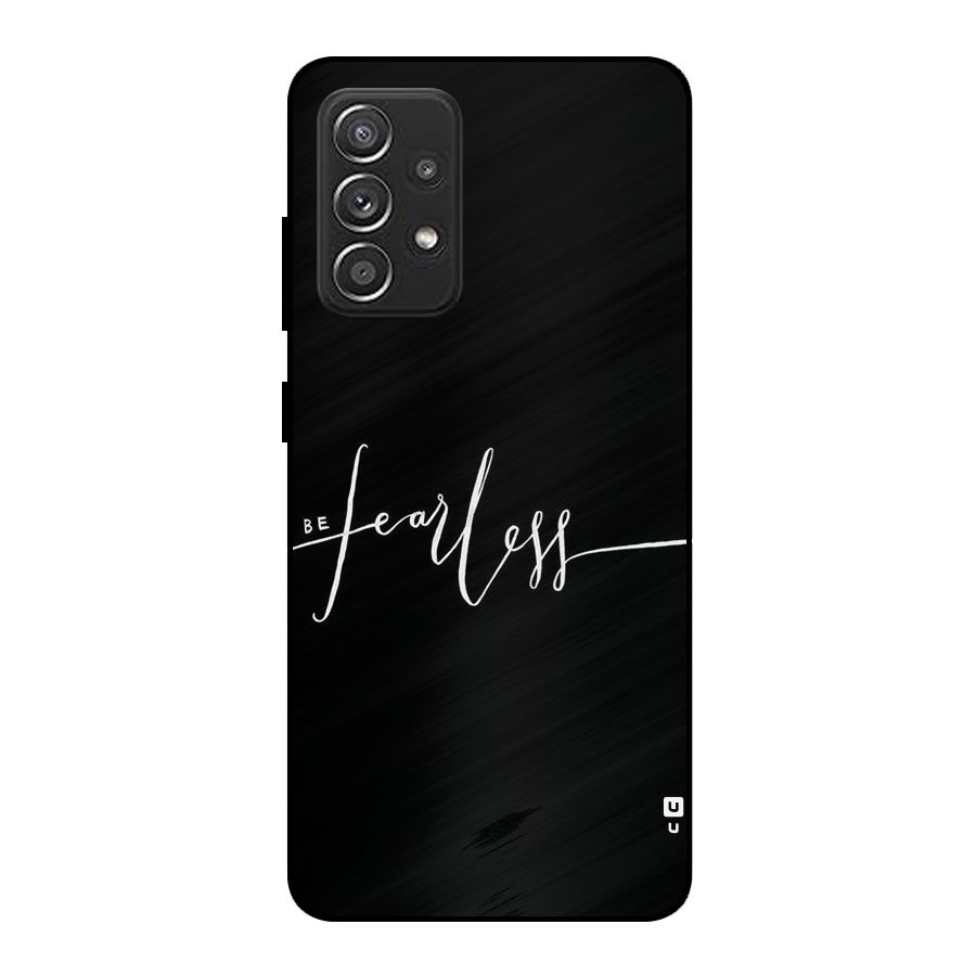 Always Be Fearless Metal Back Case for Galaxy A52s 5G