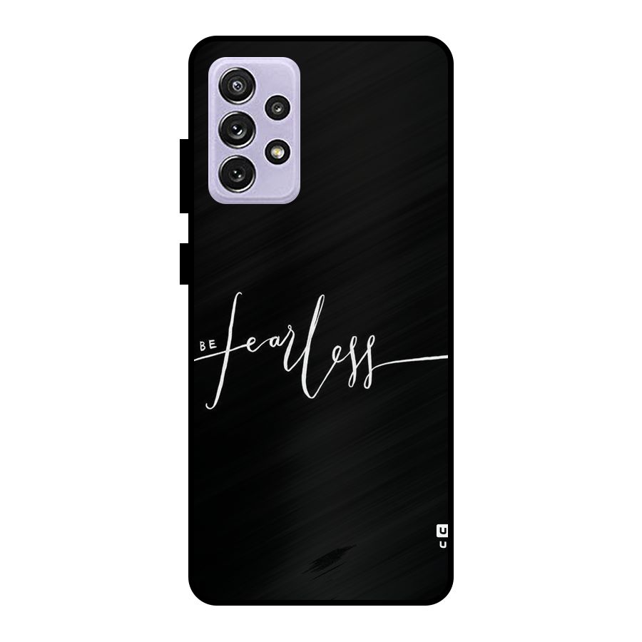 Always Be Fearless Metal Back Case for Galaxy A72