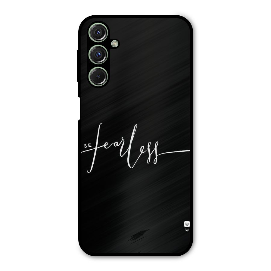 Always Be Fearless Metal Back Case for Galaxy F34