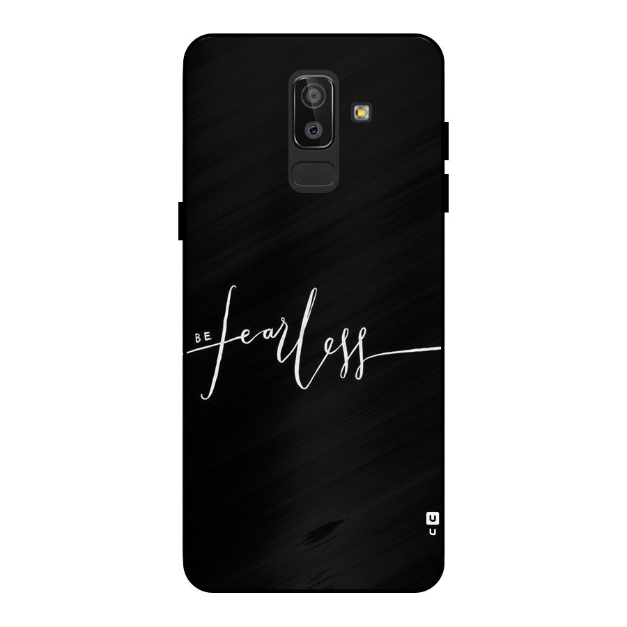 Always Be Fearless Metal Back Case for Galaxy J8