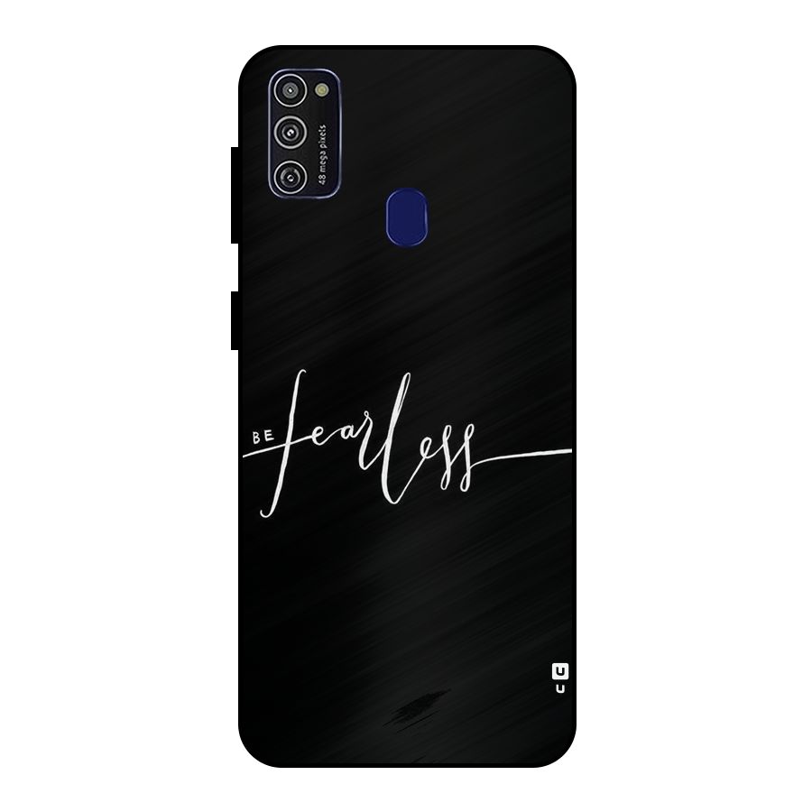 Always Be Fearless Metal Back Case for Galaxy M30s