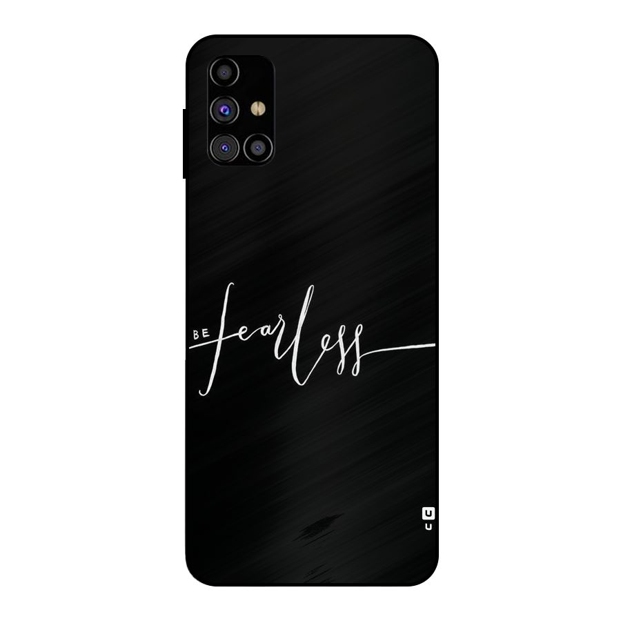 Always Be Fearless Metal Back Case for Galaxy M31s