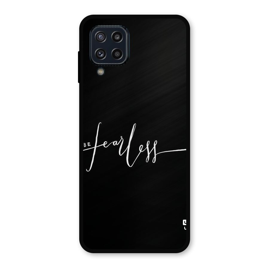 Always Be Fearless Metal Back Case for Galaxy M32