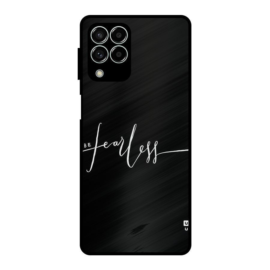 Always Be Fearless Metal Back Case for Galaxy M33