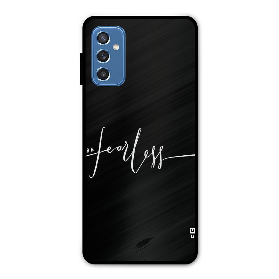 Always Be Fearless Metal Back Case for Galaxy M52 5G