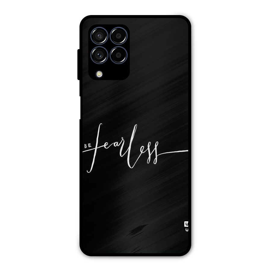 Always Be Fearless Metal Back Case for Galaxy M53 5G