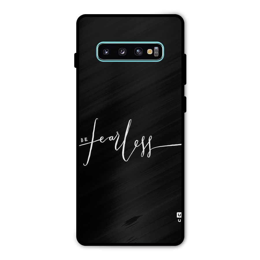Always Be Fearless Metal Back Case for Galaxy S10 Plus