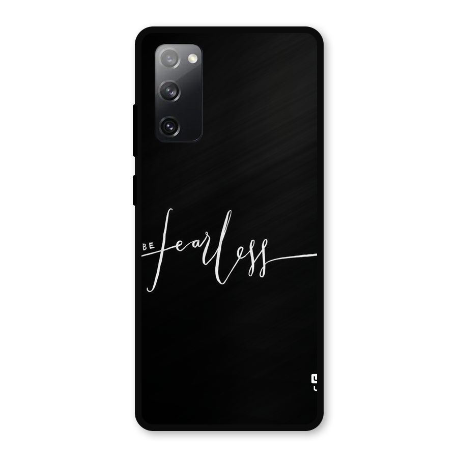 Always Be Fearless Metal Back Case for Galaxy S20 FE 5G