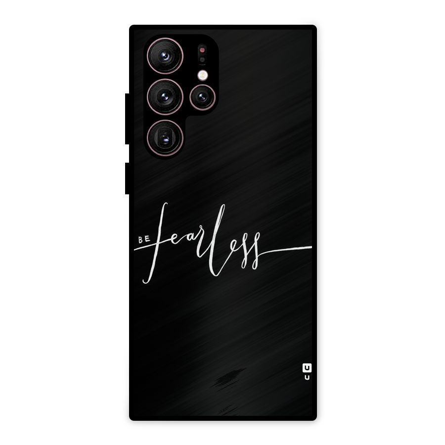 Always Be Fearless Metal Back Case for Galaxy S22 Ultra 5G