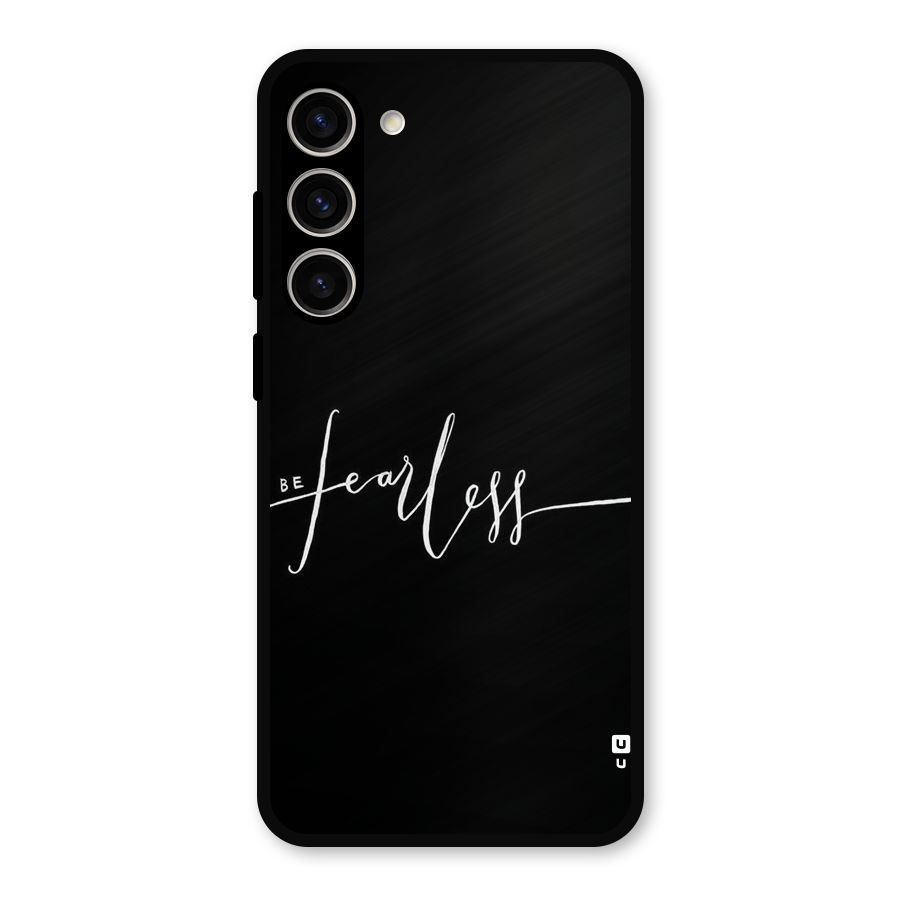 Always Be Fearless Metal Back Case for Galaxy S23 Plus