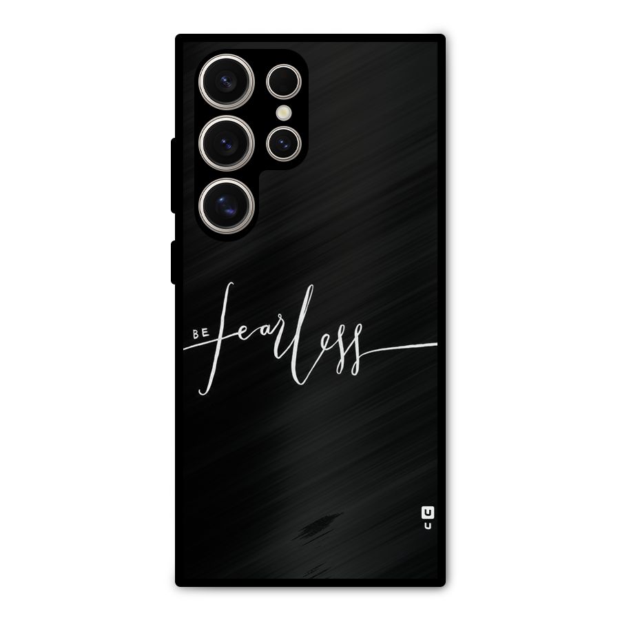 Always Be Fearless Metal Back Case for Galaxy S24 Ultra