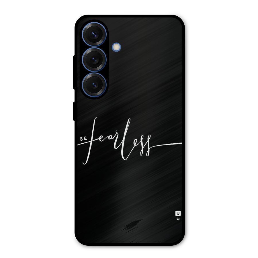 Always Be Fearless Metal Back Case for Galaxy S25