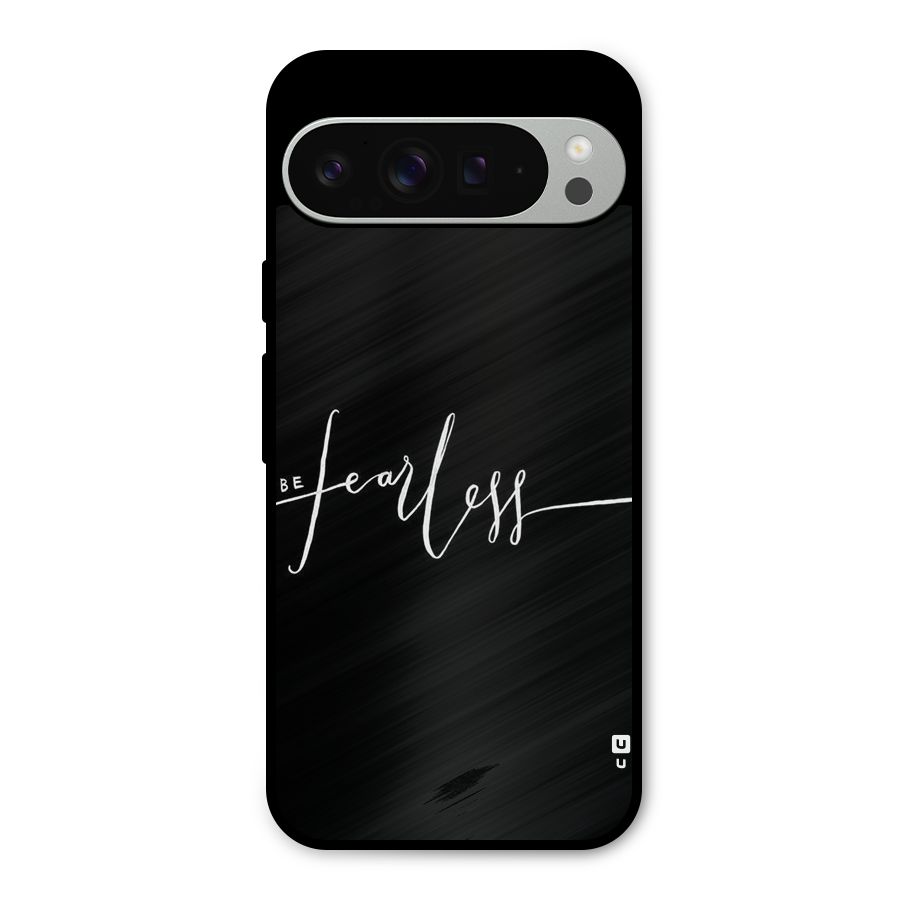 Always Be Fearless Metal Back Case for Google Pixel 9 Pro XL