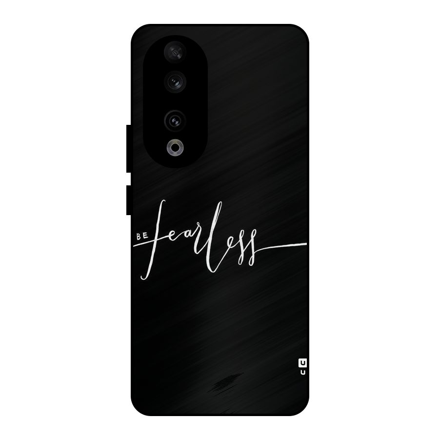 Always Be Fearless Metal Back Case for Honor 90