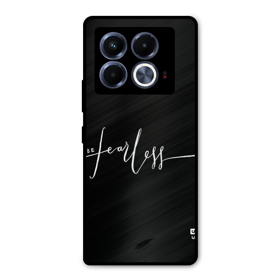 Always Be Fearless Metal Back Case for Infinix Note 40 5G