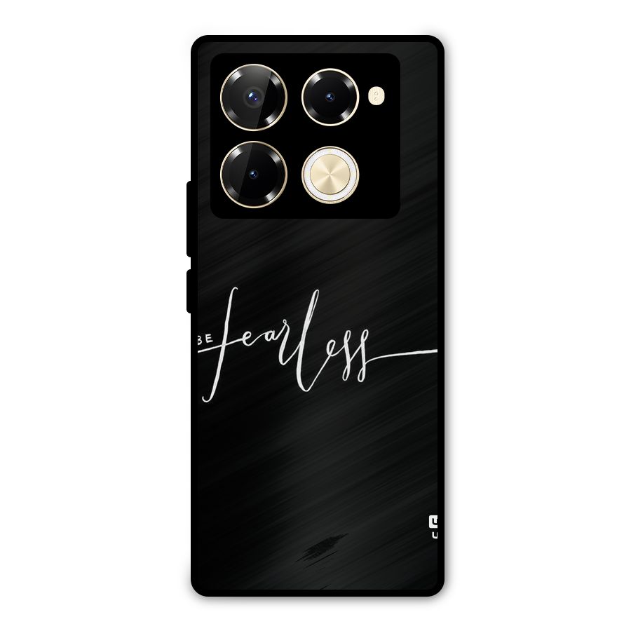 Always Be Fearless Metal Back Case for Infinix Note 40 Pro Plus