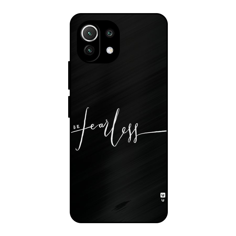 Always Be Fearless Metal Back Case for Mi 11 Lite