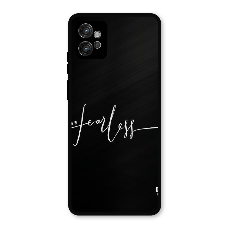 Always Be Fearless Metal Back Case for Moto G32