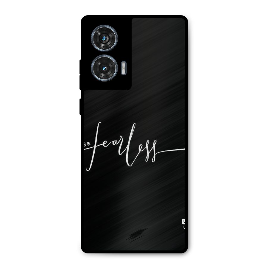 Always Be Fearless Metal Back Case for Motorola Edge 50 Fusion
