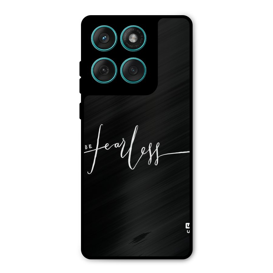 Always Be Fearless Metal Back Case for Motorola Edge 60 Fusion