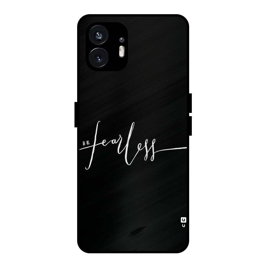 Always Be Fearless Metal Back Case for Nothing Phone 2