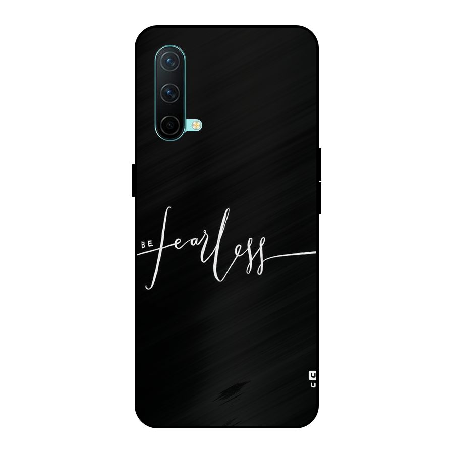 Always Be Fearless Metal Back Case for OnePlus Nord CE 5G