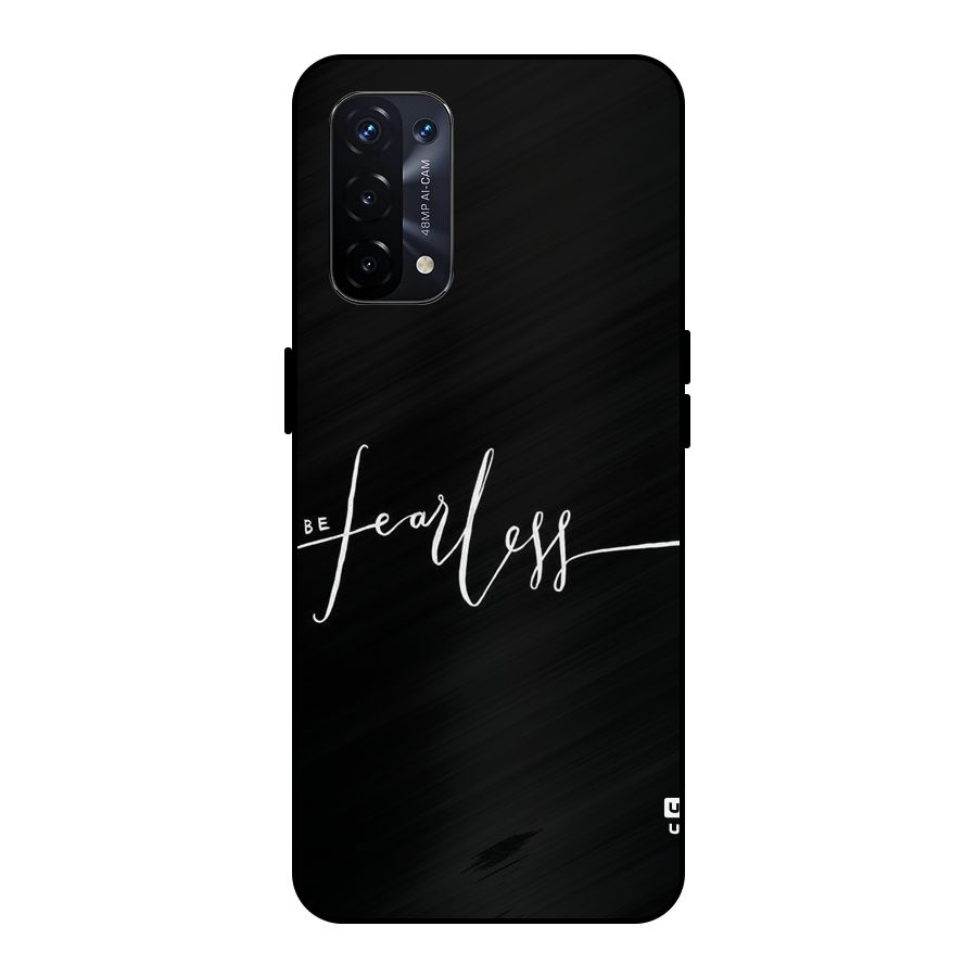 Always Be Fearless Metal Back Case for Oppo A74 5G