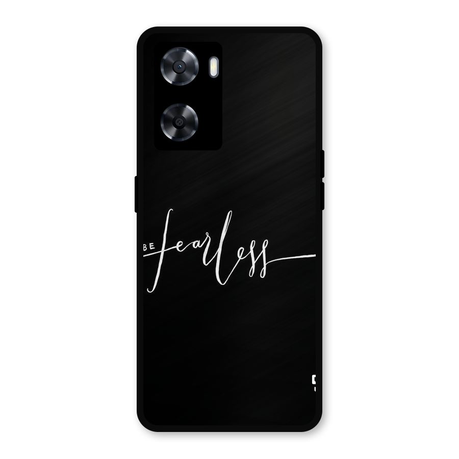 Always Be Fearless Metal Back Case for Oppo A77
