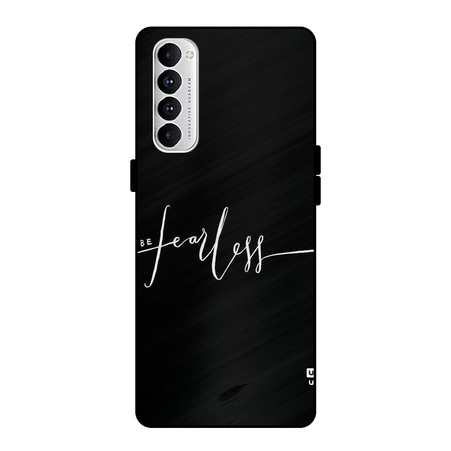 Always Be Fearless Metal Back Case for Oppo Reno4 Pro