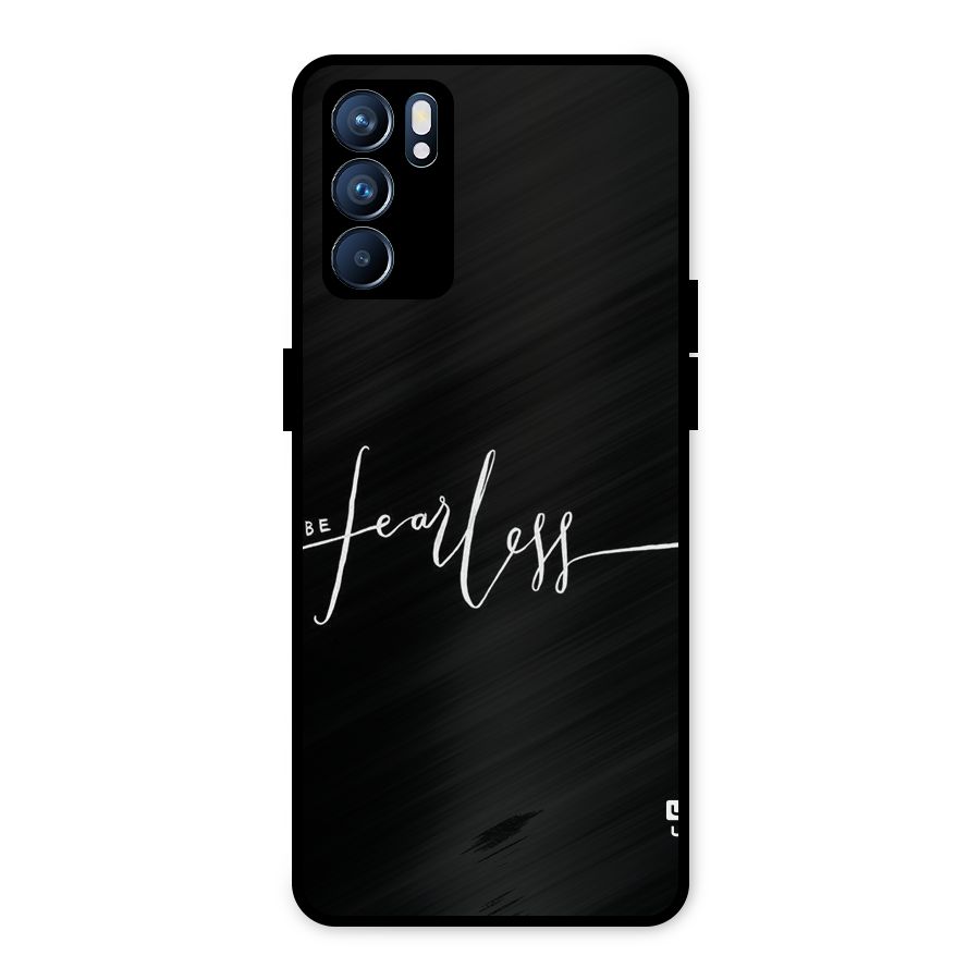 Always Be Fearless Metal Back Case for Oppo Reno6 5G