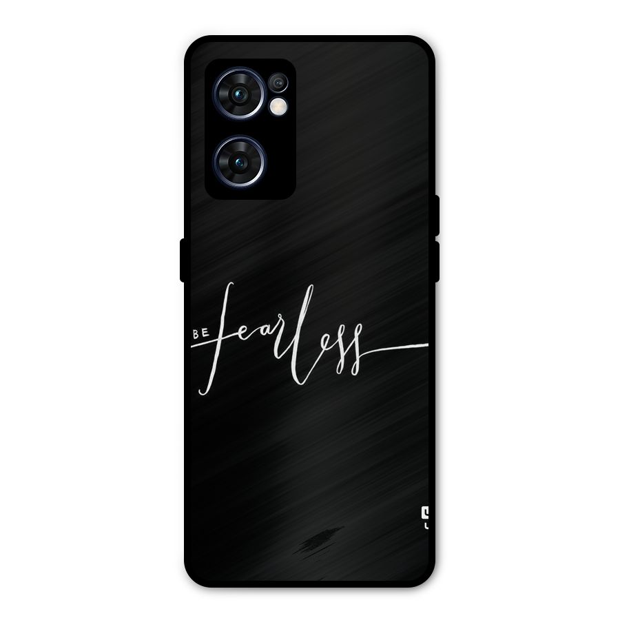 Always Be Fearless Metal Back Case for Oppo Reno7 5G