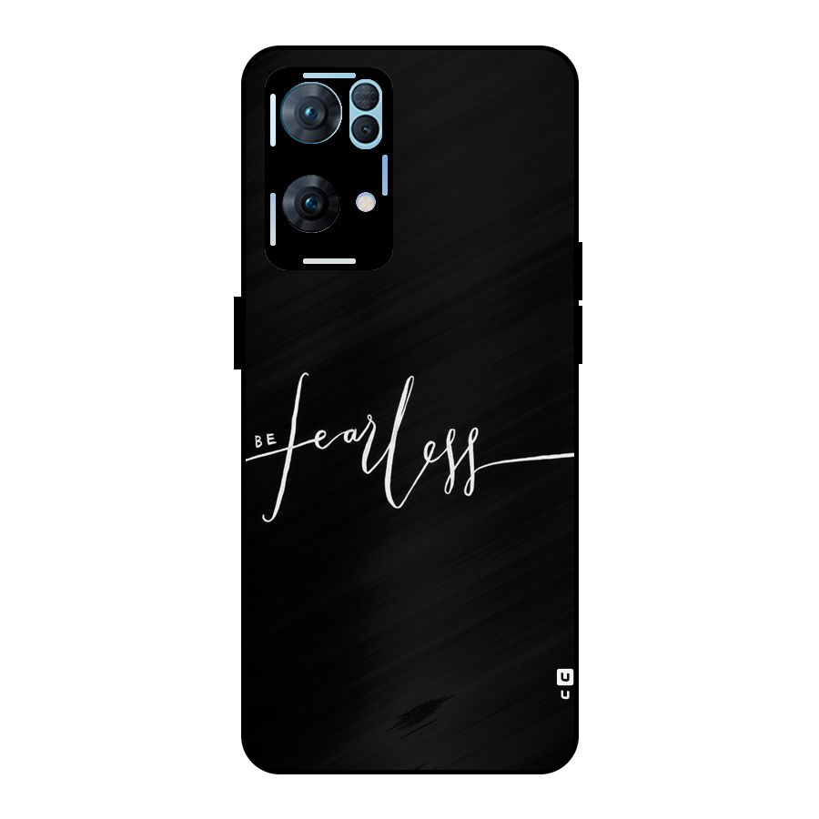 Always Be Fearless Metal Back Case for Oppo Reno7 Pro 5G