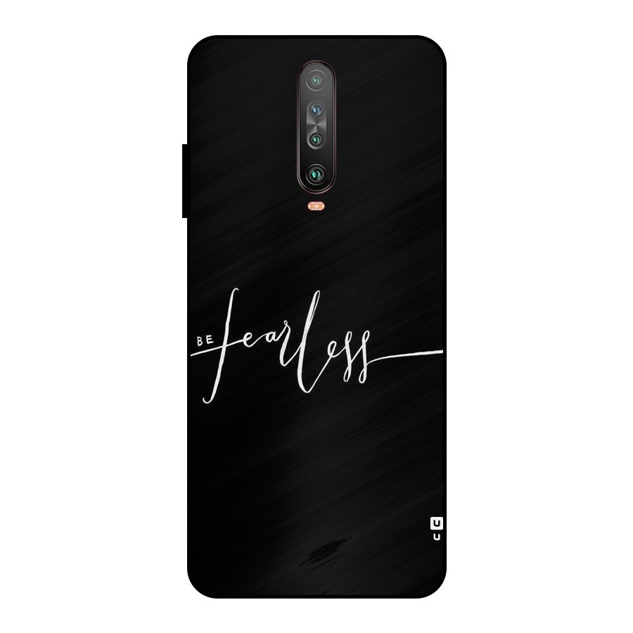 Always Be Fearless Metal Back Case for Poco X2