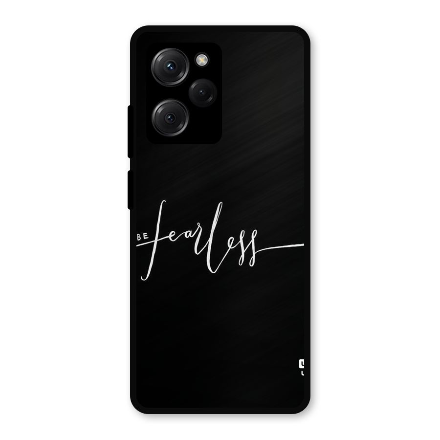 Always Be Fearless Metal Back Case for Poco X5 Pro