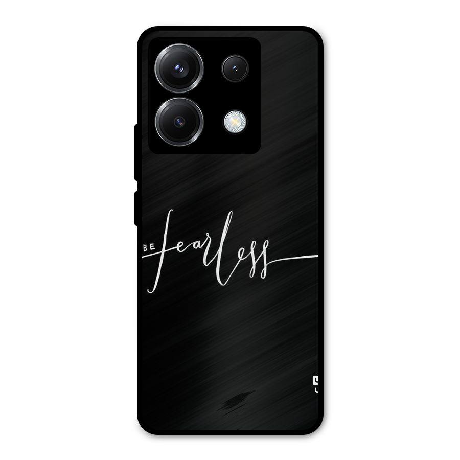 Always Be Fearless Metal Back Case for Poco X6