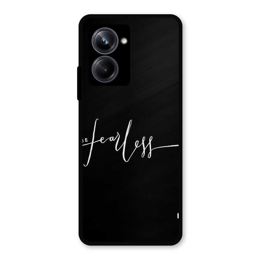 Always Be Fearless Metal Back Case for Realme 10 Pro