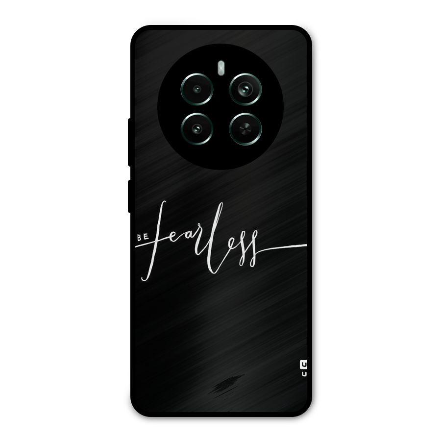 Always Be Fearless Metal Back Case for Realme 12 Plus