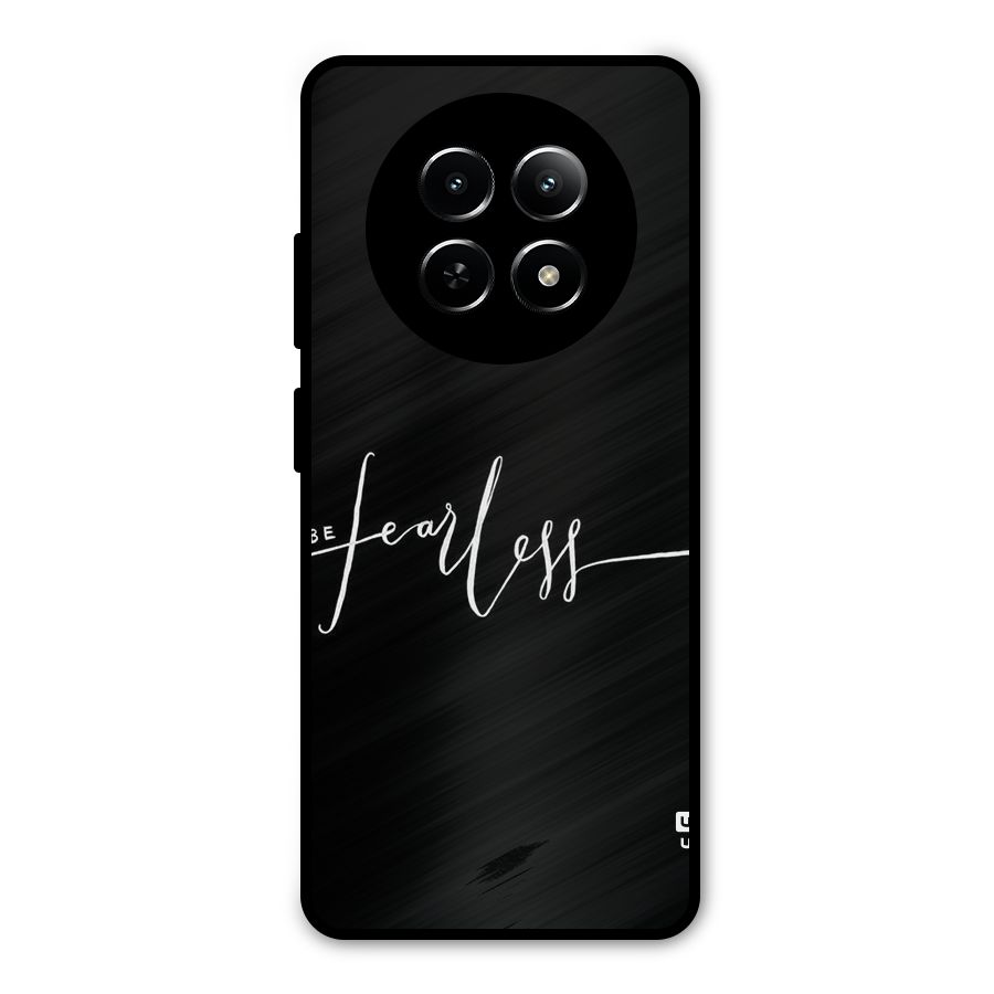 Always Be Fearless Metal Back Case for Realme 13