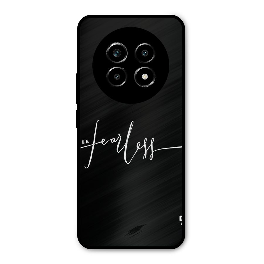 Always Be Fearless Metal Back Case for Realme 13 Pro