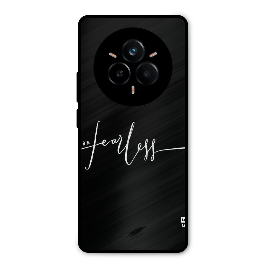 Always Be Fearless Metal Back Case for Realme 14 Pro Plus