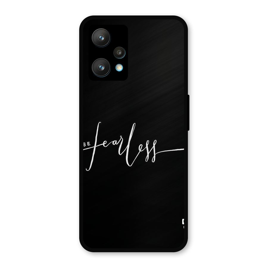 Always Be Fearless Metal Back Case for Realme 9 Pro Plus 5G