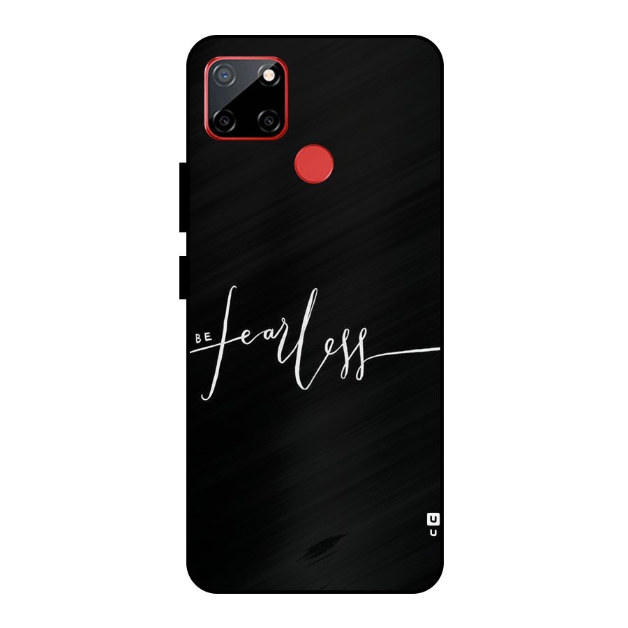 Always Be Fearless Metal Back Case for Realme C12