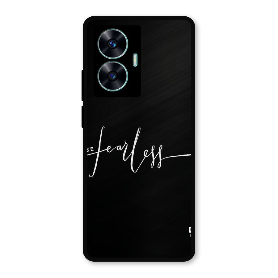 Always Be Fearless Metal Back Case for Realme Narzo N55
