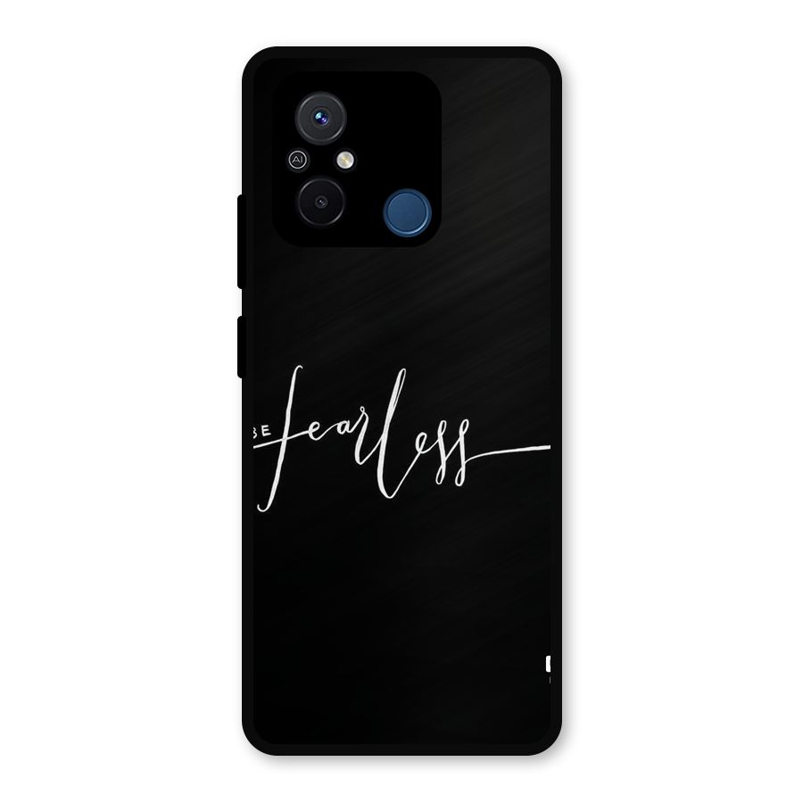 Always Be Fearless Metal Back Case for Redmi 12C