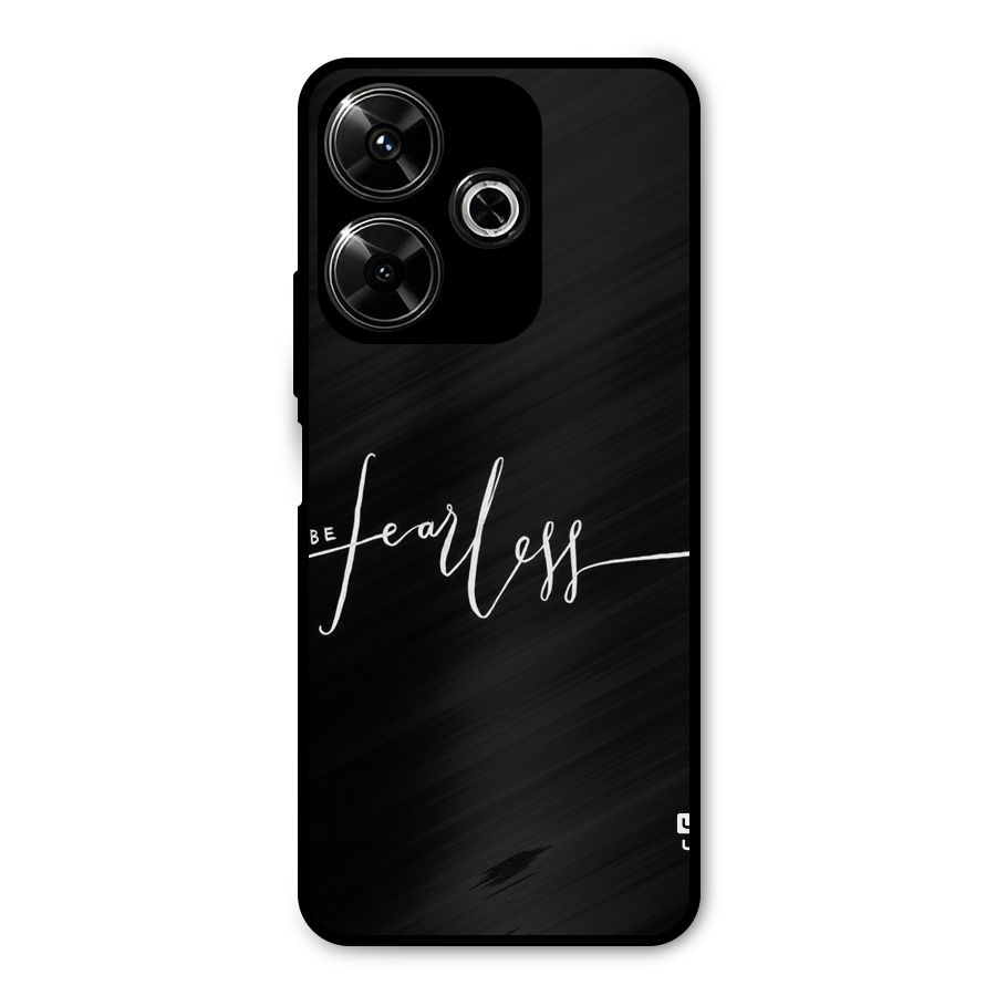 Always Be Fearless Metal Back Case for Redmi 13 5G