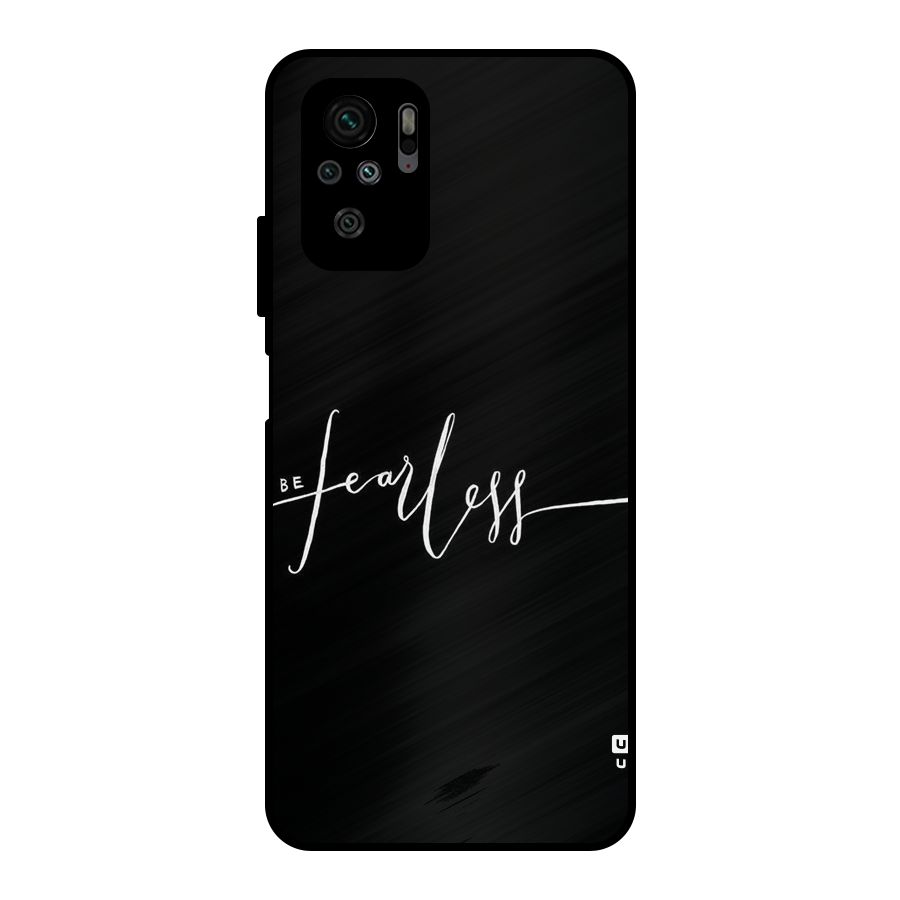 Always Be Fearless Metal Back Case for Redmi Note 10S
