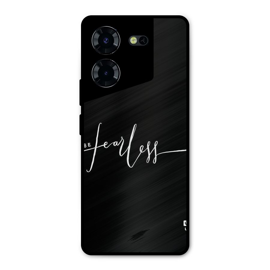 Always Be Fearless Metal Back Case for Tecno Pova 5 Pro 5G