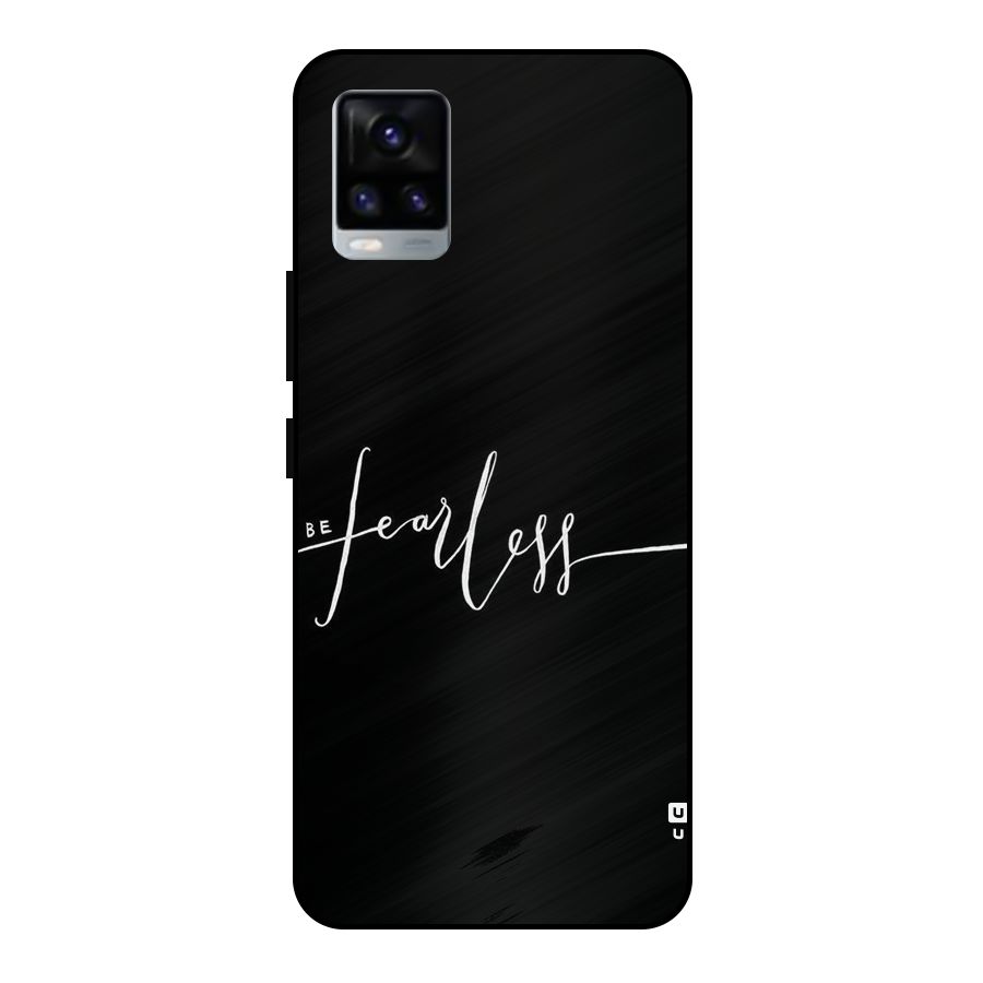 Always Be Fearless Metal Back Case for Vivo V20