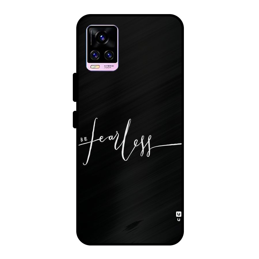 Always Be Fearless Metal Back Case for Vivo V20 Pro