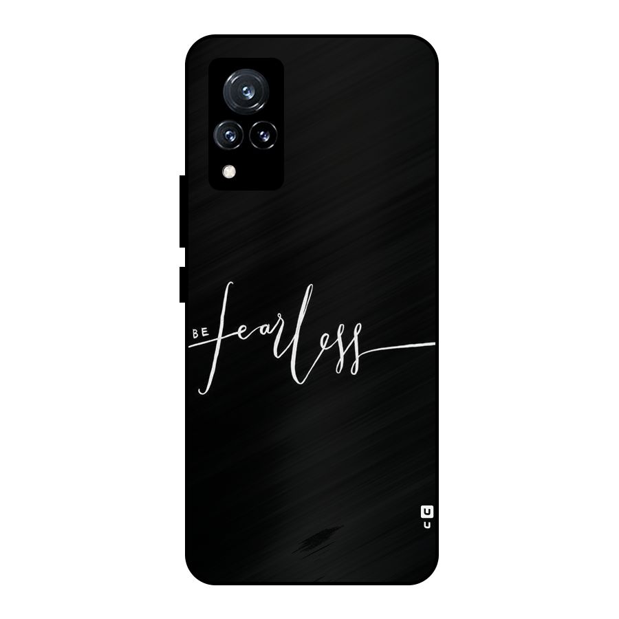 Always Be Fearless Metal Back Case for Vivo V21 5G